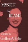 Myself to Blame - Geoffrey Feller