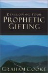 Developing Your Prophetic Gifting - Graham Cooke, Kevin Allan