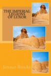 The Imperial Legions of Luxor: The Histories of the Divine Astarte - Jerome Brooke