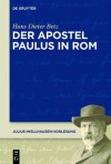 Der Apostel Paulus in ROM - Hans Dieter Betz