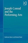 Joseph Conrad and the Performing Arts - Katherine Baxter