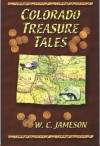 Colorado Treasure Tales - W.C. Jameson