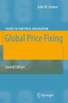 Global Price Fixing (Studies in Industrial Organization) - John M. Connor