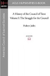 A History of the Council of Trent Volume I: The Struggle for the Council - Hubert Jedin