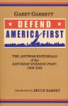 Defend America First: The Antiwar Editorials of the "Saturday Evening Post," 1939-1942 - Garet Garrett, Bruce Ramsey