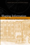 Shaping Information: The Rhetoric of Visual Conventions - Charles Kostelnick, Michael Hassett