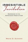 Irresistible Invitation 40 Day Reading Book: Responding to the Extravagant Heart of God - Maxie Dunnam