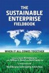 The Sustainable Enterprise Fieldbook: When It All Comes Together - Jeana Wirtenberg, David B. Lipsky, William G. Russell