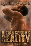 A Dangerous Reality - Layla Wolfe