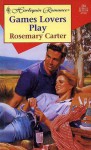 Games Lovers Play - Rosemary Carter