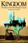 Kingdom: The Story of the Hunt Family of Texas - Jerome Tuccille