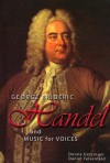 George Frideric Handel and Music for Voices - Donna Getzinger, Daniel Felsenfeld