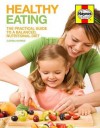 Healthy Eating: The Practical Guide to a Balanced, Nutritional Diet - Carina Norris