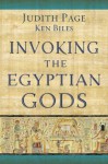 Invoking the Egyptian Gods - Judith Page, Ken Biles