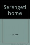 Serengeti Home - Kay Turner