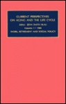 Current Perspectives on Aging and the Life Cycle: A Research Annual : Work, Retirement and Social Policy, 1985 (Advances in Life Course Research) - Zena Smith Blau