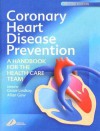 Coronary Heart Disease Prevention: A Handbook for the Health-Care Team - Grace Lindsay, Allan Gaw