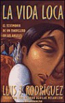 La Vida Loca: El Testimonio de Un Pandillero En Los Angeles - Luis J. Rodríguez, Ricardo Aguilar Melantz