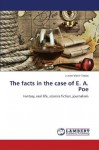 The facts in the case of E. A. Poe: Fantasy, real life, science fiction, journalism - Lucian-Vasile Szabo