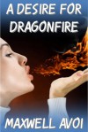 A Desire for Dragonfire - Maxwell Avoi