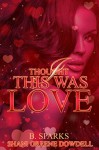 I Thought This Was Love - Shani Greene-Dowdell, B. Sparks