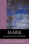 Mark: Storyteller, Interpreter, Evangelist - Francis J. Moloney