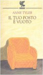 Il tuo posto è vuoto e altri racconti - Anne Tyler, Laura Pignatti