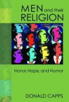 Men and Their Religion: Honor, Hope, and Humor - Donald Capps