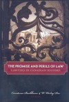 The Promise And Perils Of Law: Lawyers In Canadian History - Constance Backhouse, W. Wesley Pue