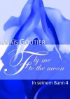 Fly to the Moon - In seinem Bann 04 - Anaïs Goutier