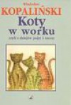 Koty w worku, czyli z dziejów pojęć i rzeczy - Władysław Kopaliński