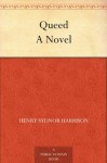 Queed A Novel - Henry Sydnor Harrison, Raymond Moreau Crosby