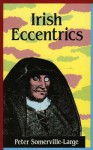 Irish Eccentrics - Peter Somerville-Large