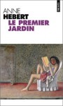 Le Premier Jardin (French Edition) - Anne Hebert