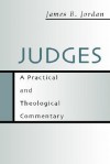 Judges: A Practical and Theological Commentary - James B. Jordan