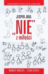 NIE z miłości. Mądrzy rodzice - silne dzieci - Jesper Juul