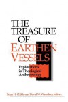 Treasure of Earthen Vessels: Explorations in Theological Anthropology - Brian H. Childs