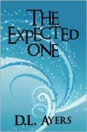 The Expected One - D.L. Ayers