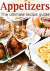 Appetizers :The Ultimate Recipe Guide - Over 150 Appetizing Recipes - Danielle Caples