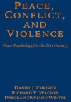 Peace, Conflict, and Violence : Peace Psychology for the 21st Century - Daniel J. Christie, Richard V. Wagner and Deborah DuNann Winter