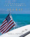 Commanding the Waterways: The Story of Sea Ray - Jeffrey L. Rodengen