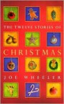 The Twelve Stories of Christmas - Joe L. Wheeler