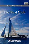 The Boat Club - Oliver Optic