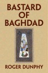 Bastard Of Baghdad - Roger Dunphy