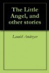 The Little Angel: And Other Stories - Leonid Andreyev