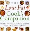 The Low Fat Cook's Companion: Over 300 Delicious Recipes for Healthy Eating - Lorenz Books