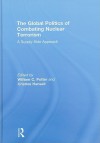 The Global Politics of Combating Nuclear Terrorism: A Supply-Side Approach - William C. Potter, Cristina Hansell