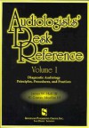 Audiologists' Desk Reference Volume I: Diagnostic Audiology Principles Procedures And Protocols (Singular Audiology Text) - James Wilbur Hall, H. Gustav Mueller