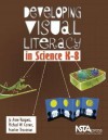 Developing Visual Literacy in Science, K-8 - Jo Anne Vasquez, Michael W. Comer, Frankie Troutman