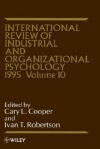 International Review of Industrial and Organizational Psychology, 1995 - Cary L. Cooper, Ivan T. Robertson